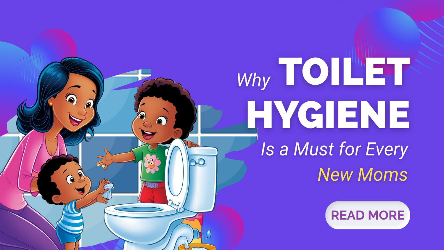 Why Toilet Hygiene Matters for New Moms