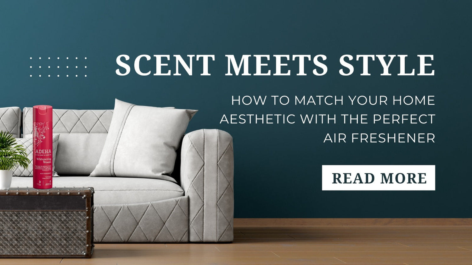 Scent Meets Style: How to Match Your Home Aesthetic with the Perfect Air Freshener