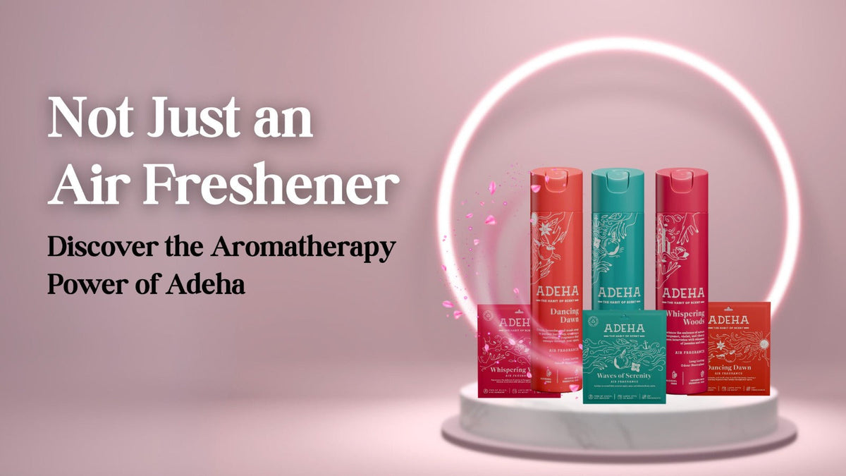Adeha Not Just an Air Freshener: Discover the Aromatherapy Power of Adeha