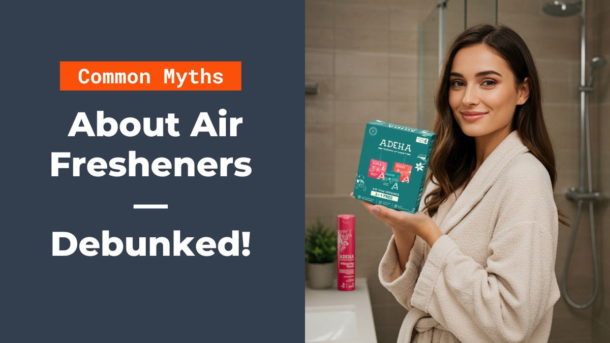 Adeha Common Myths About Air Fresheners — Debunked with Adeha’s Clean ...